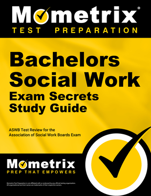 Bachelors Social Work Exam Secrets Study Guide: Aswb Test Review for the Association of Social Work Boards Exam - Mometrix Social Worker Certification Test Team (Editor)