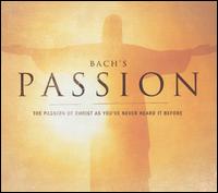 Bach's Passion: The Passion of Christ as You've Never Heard It Before - Anne Sofie von Otter (contralto); Anthony Rolfe Johnson (tenor); Dieter Ellenbeck (tenor); Hans Peter Blochwitz (tenor);...
