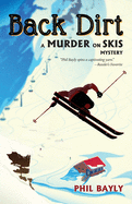 Back Dirt: A Murder on Skis Mystery