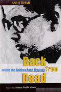 Back from the Dead: Inside the Subhas Bose Mystery