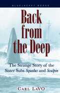 Back from the Deep: The Strange Story of the Sister Subs 'Squalus' and 'Sculpin'