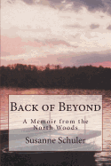 Back of Beyond: A Memoir of the North Woods