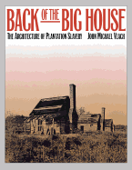 Back of the Big House: The Architecture of Plantation Slavery