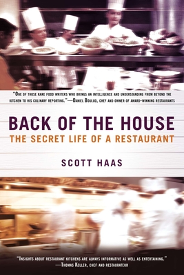 Back of the House: The Secret Life of a Restaurant - Haas, Scott