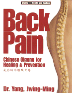 Back Pain: Chinese Qigong for Healing & Prevention - Yang, Jwing-Ming, and Ming, Yang Jwing