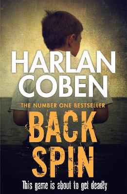Back Spin: A gripping thriller from the #1 bestselling creator of hit Netflix show Fool Me Once - Coben, Harlan