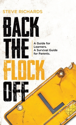 Back the Flock Off: A Guide for Learners. A Survival Guide for Parents. - Richards, Steve
