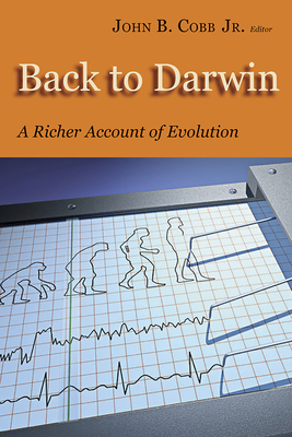 Back to Darwin: A Richer Account of Evolution - Cobb, John B, Dr. (Editor)