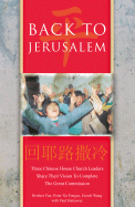 Back to Jerusalem: Three Chinese House Church Leaders Share Their Vision to Complete the Great Commission