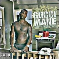 Back to the Traphouse - Gucci Mane