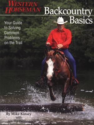 Backcountry Basics: Your Guide to Solving Common Problems on the Trail - Kinsey, Mike, and Denison, Jennifer
