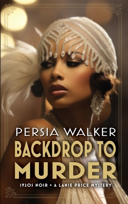 Backdrop to Murder: A Lanie Price Mystery - Walker, Persia