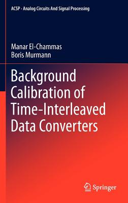 Background Calibration of Time-Interleaved Data Converters - El-Chammas, Manar, and Murmann, Boris