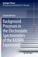 Background Processes in the Electrostatic Spectrometers of the Katrin Experiment