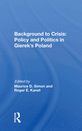 Background to Crisis: Policy and Politics in Gierek's Poland