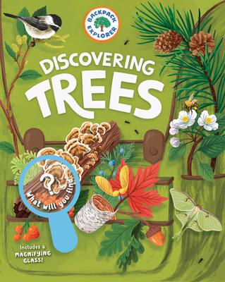 Backpack Explorer: Discovering Trees: What Will You Find? - Editors of Storey Publishing