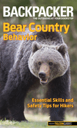 Backpacker Magazine's Bear Country Behavior: Essential Skills and Safety Tips for Hikers