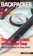 Backpacker Magazine's the 10 Essentials of Outdoor Gear: What You Need to Stay Alive