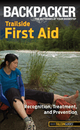Backpacker Trailside First Aid: Recognition, Treatment, and Prevention