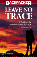 Backpacker's Leave No Trace: A Practical Guide to the New Wilderness Ethic