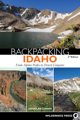 Backpacking Idaho: From Alpine Peaks to Desert Canyons - Lorain, Douglas