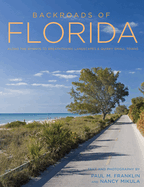 Backroads of Florida - Second Edition: Along the Byways to Breathtaking Landscapes and Quirky Small Towns