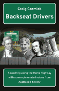 Backseat Drivers: A Road Trip Along the Hume Highway with Some Opinionated Voices from Australia's History