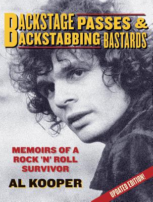 Backstage Passes & Backstabbing Bastards: Memoirs of a Rock 'N' Roll Survivor - Kooper, Al