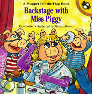 Backstage with Miss Piggy: A Muppet Lift-The-Flap Book