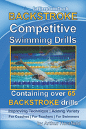 BACKSTROKE Competitive Swimming Drills: Containing over 65 BACKSTROKE drills