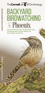 Backyard Birdwatching in Phoenix: An Introduction to Birding and Common Backyard Birds of Southern Arizona