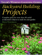 Backyard Building Projects: Complete Plans for More Than 40 Useful or Decoratve Objects to Make for Your Garden - Tenenbaum, David, and Tenenbaum, Frances (Editor)