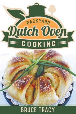 Backyard Dutch Oven Cooking - Tracy, Bruce