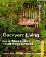 Backyard Living: From Gardening & Grilling to Stone Walls & Stargazing