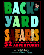 Backyard Safaris: 52 Year-Round Science Adventures - Busch, Phyllis S