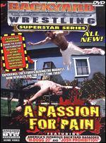 Backyard Wrestling Superstar Series A Passion For Pain