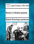 Bacon Is Shake-Speare.