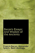 Bacon's Essays and Wisdom of the Ancients