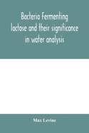 Bacteria fermenting lactose and their significance in water analysis