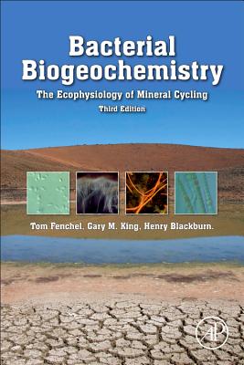 Bacterial Biogeochemistry: The Ecophysiology of Mineral Cycling - Fenchel, Tom, and Blackburn, Henry, and King, Gary M