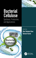 Bacterial Cellulose: Synthesis, Production, and Applications