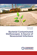 Bacterial Contaminated Stethoscopes: A Source of Nosocomial Infections
