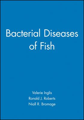 Bacterial Diseases of Fish - Inglis, Valerie (Editor), and Roberts, Ronald J (Editor), and Bromage, Niall R (Editor)