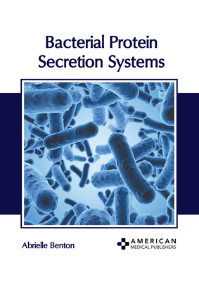 Bacterial Protein Secretion Systems - Benton, Abrielle (Editor)