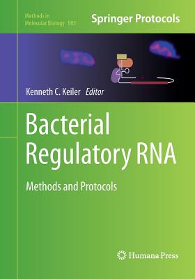 Bacterial Regulatory RNA: Methods and Protocols - Keiler, Kenneth C (Editor)