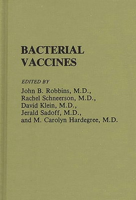 Bacterial Vaccines - M D, John B Robbins (Editor), and M D, Rachel Schneerson (Editor), and M D, David Klein (Editor)