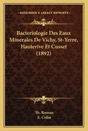 Bacteriologie Des Eaux Minerales de Vichy, St-Yerre, Hauterive Et Cusset (1892)