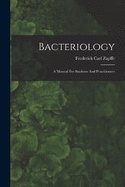 Bacteriology: A Manual For Students And Practitioners