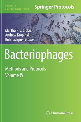 Bacteriophages: Methods and Protocols, Volume IV - Clokie, Martha R J (Editor), and Kropinski, Andrew (Editor), and LaVigne, Rob (Editor)