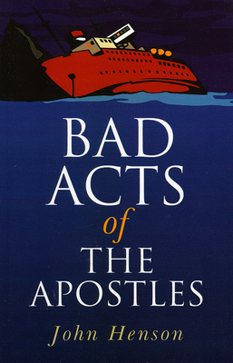 Bad Acts of the Apostles - Henson, John